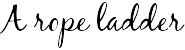 A rope ladder