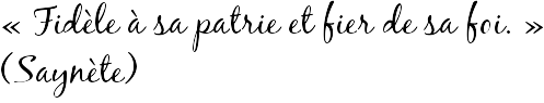 « Fidèle à sa patrie et fier de sa foi. » (Saynète)