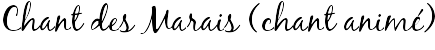 Chant des Marais (chant animé)