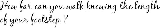 How far can you walk knowing the length of your footstep ? 