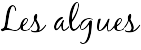 Les algues
