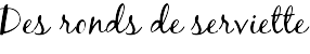 Des ronds de serviette